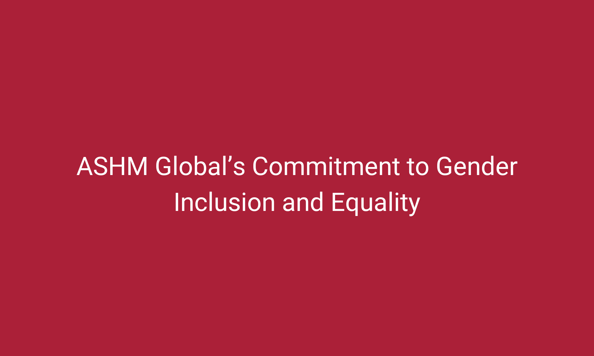 Ashm Global’s Commitment To Gender Inclusion And Equality Ashm Health