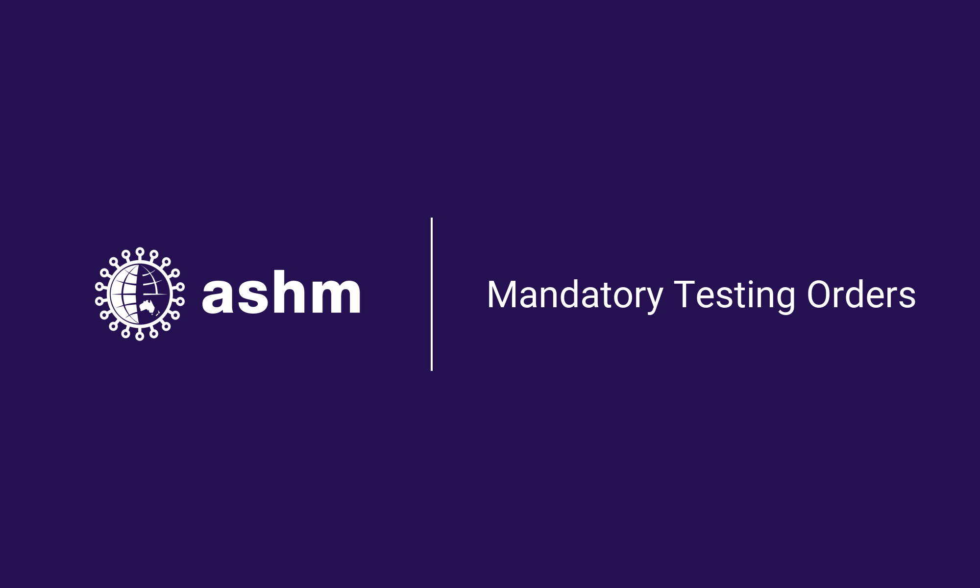 Mandatory Testing Orders ASHM Health
