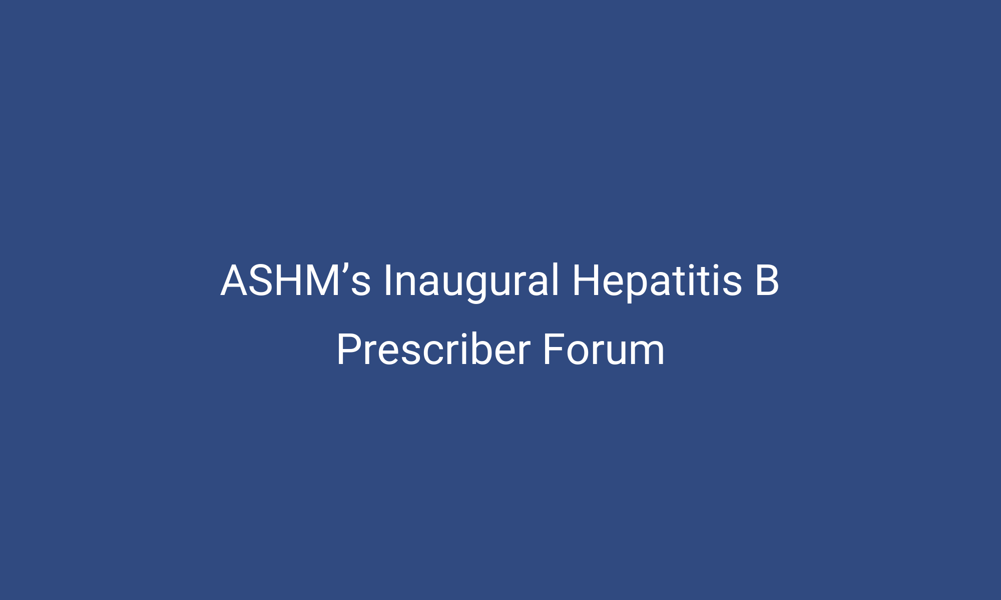 ASHM’s Inaugural Hepatitis B Prescriber Forum | ASHM Health