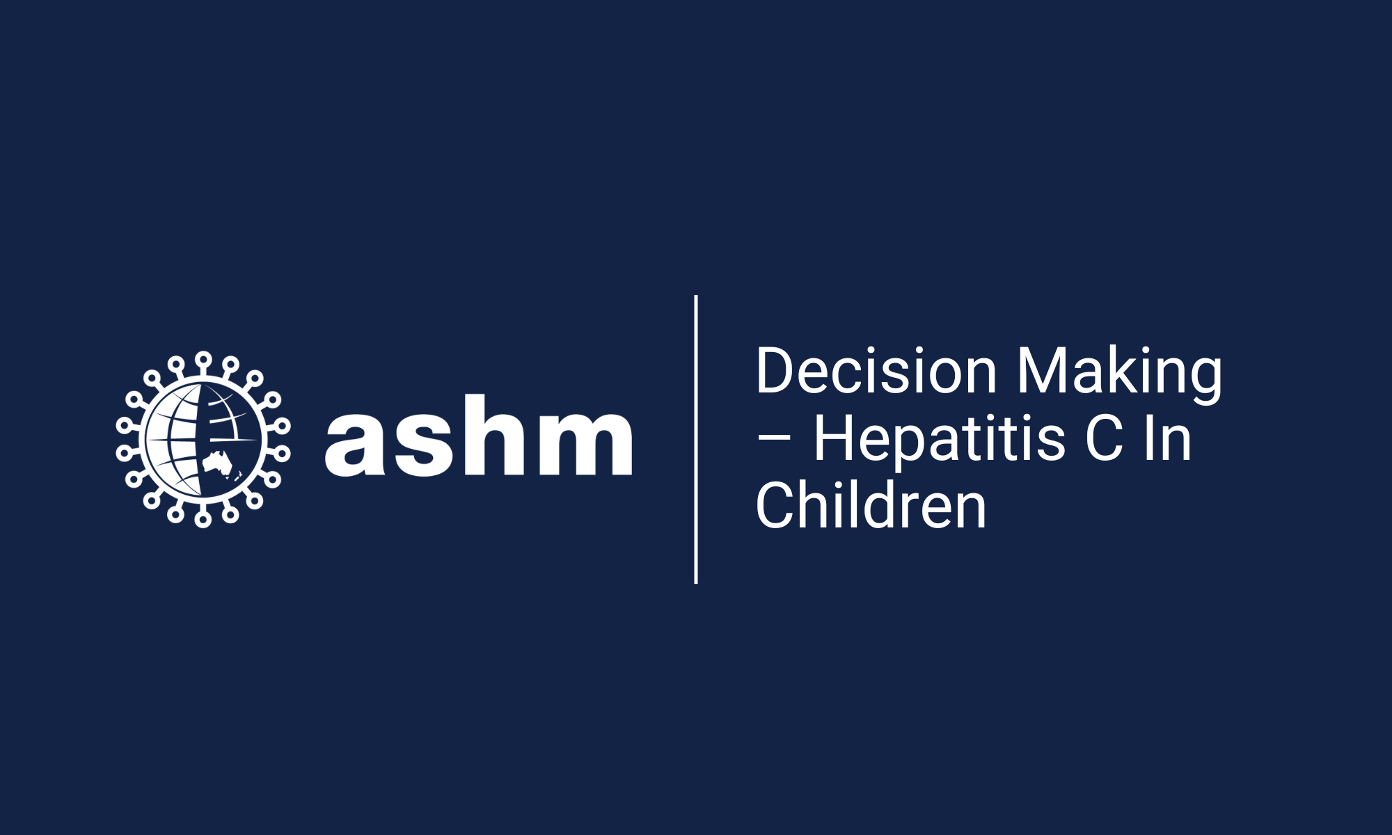 Decision Making Hepatitis C In Children Ashm Health